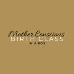 Mother Conscious| Birth Class in a Box